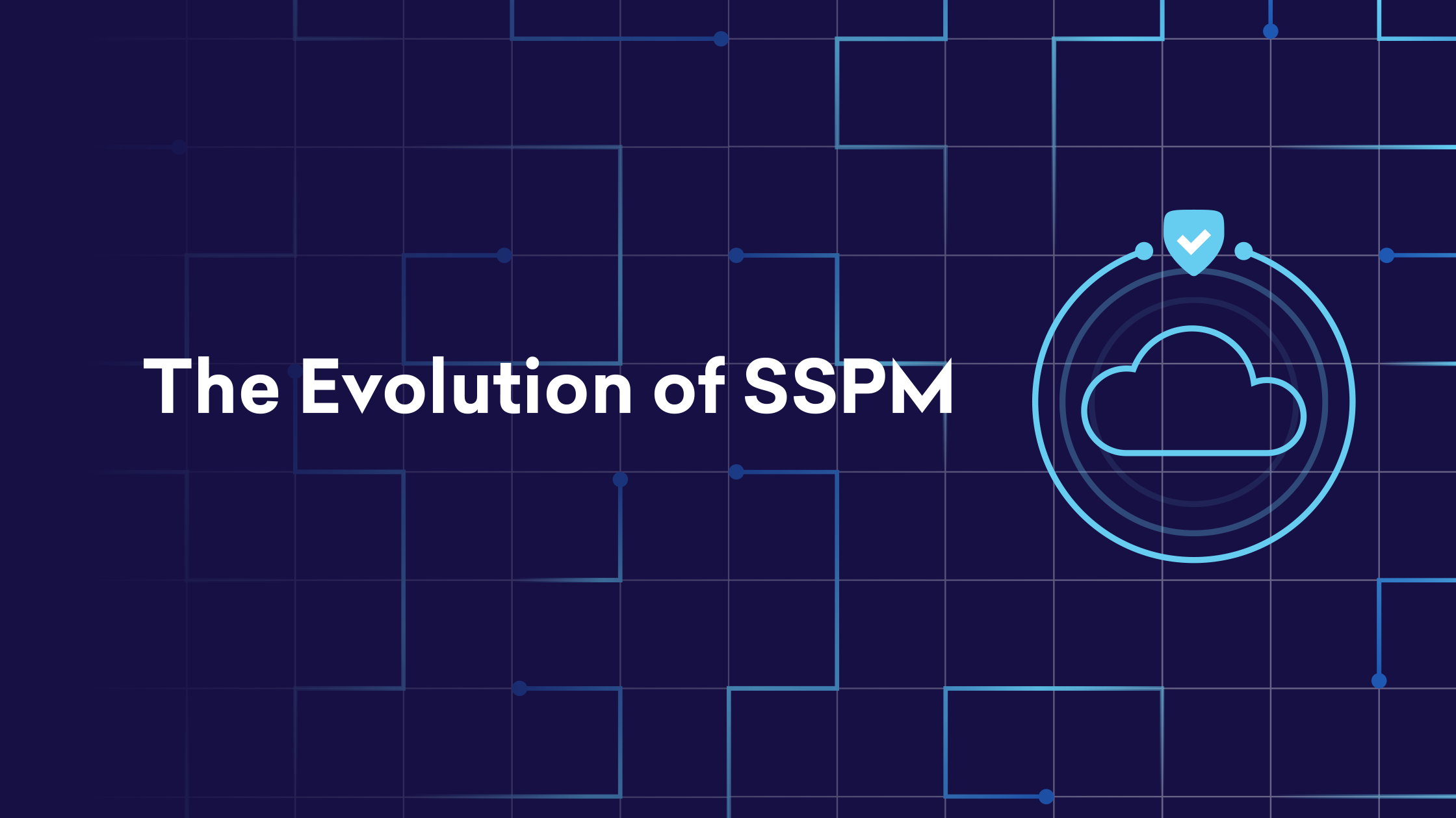The Evolution of SSPM | Obsidian Security